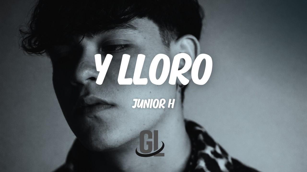 Junior H Y Lloro Letra рџћµ Youtube