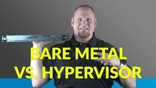 Bare Metal vs Hypervisor - Which Is Right For Your Project?