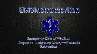 EMSInstructorKen - Chapter 40 Highway Safety and Vehicle Extrication