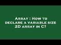 Array : How to declare a variable size 2D array in C?