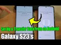 Galaxy S23's: How to Set Up & Transfer Data From an Android Phone - WIRELESS