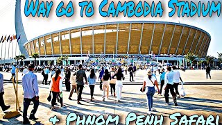 Way go to Cambodia Stadium \u0026 Phnom Penh Safari | ទេសភាពតាមដងផ្លូវទៅស្តាត និនសួនសត្វសាហ្វារី