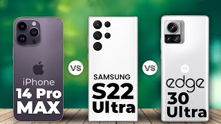iPhone 14 Pro Max vs Galaxy S22 Ultra vs Motorola Edge 30 Ultra