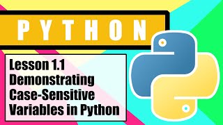Python for Beginners - Lesson 1.1 - Demonstrating Case Sensitive Variables in Python