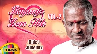 Ilayaraja Love Hits | Vol 2 | Ilayaraja Love Songs | Video Jukebox | SPB | Mango Music Tamil
