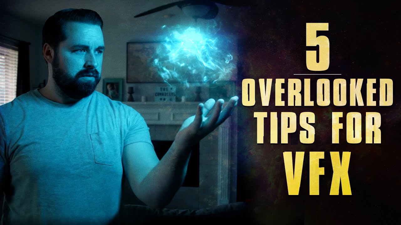 5 Overlooked Tips For Vfx Youtube