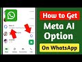 How to Get Meta AI Option On Whatsapp (New Update) Whatsapp Meta AI Not Showing Problem