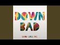 Down Bad