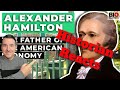 Alexander Hamilton: The Father of the American Economy (Historian Reaction)