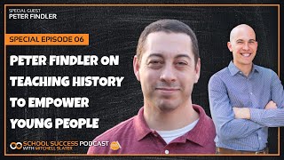 Special Episode #6, Peter Findler on Teaching History to Empower Young People