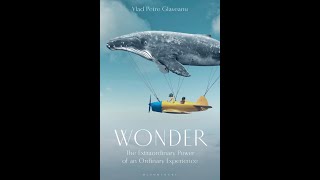 Wonder: The Meaning and Value of Wondering in Education and in Society