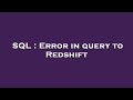 SQL : Error in query to Redshift