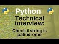 Technical Interview: Check if string is a palindrome