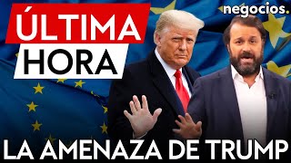 ÚLTIMA HORA | Trump amenaza a Europa con aranceles si no le compra más gas y petróleo inmediatamente