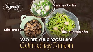 Vào bếp cùng Dzoãn #1 | Bữa cơm chay thanh đạm cùng nấm rơm kho tiêu, đậu que xào và canh hẹ đậu hủ