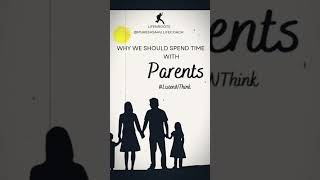 Why We Should Spend Time With Parents...#parents #lovestatus #family #selfawareness #clarityofself #