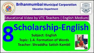 Class 8 Scholarship(ENGLISH) L1.4 Formation of Words  by BMC VTC Teacher Shraddha Satish  Kambli.