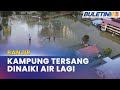 BANJIR | Lebih Lima Kali Kg. Tersang Dinaiki Air Sejak 2022