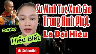 Sư Minh Tuệ Xuất Gia Là Đại Hiếu Trong Kinh Phật / Bạn Này Hiểu Biết, Nói Hay Quá