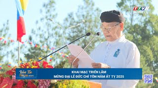 Khai mạc triển lãm mừng Đại lễ Đức Chí Tôn năm Ất Tỵ 2025 | TayNinhTV