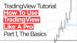 TradingView Tutorial: How To Use TradingView Like A Pro (in 2022) – Part 1, The Basics