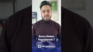 Borsa Neden Kapatılmadı ?