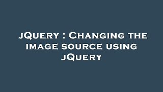 jQuery : Changing the image source using jQuery