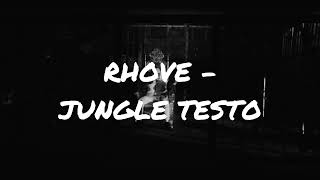 RHOVE - JUNGLE TESTO