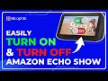 How to Turn Your Amazon Echo Show On and Off in Seconds | Echo Show Power Guide- Easy Tricks!