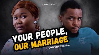 Your People, My Marriage || For Better, For Real – Amaka & Chike Ep 5