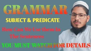 Subject and predicate  use and explain with example most important part of grammar by Md Noor sir