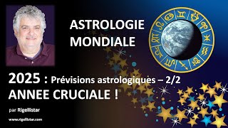 2025 : Prévisions astrologiques 2/2  - Astrologie Mondiale - par Rigellistar