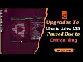 Upgrades to Ubuntu 24.04 LTS Paused Due to ‘Critical Bug’!