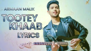 Tootey Khaab | Armaan Malik | Lyrical HD Video | Shabby | Bhushan Kumar |