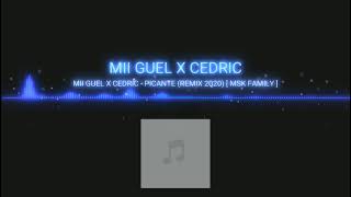 MII GUEL X CEDRIC - PICANTE (REMIX 2020)[ MSK FAMILY ]❤❤🔥🔥🔥