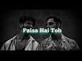 paisa hai toh lofi slowed and reverbed