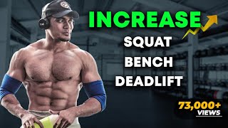 How to Increase Your Bench, Deadlift And Squat