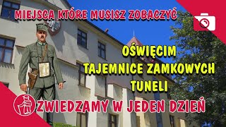 OŚWIĘCIM. ZAMEK, TAJEMNICZE TUNELE, INTERAKTYWNE MUZEUM W RATUSZU. CO ZOBACZYĆ. ATRAKCJE