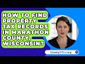 How To Find Property Tax Records In Marathon County, Wisconsin? - CountyOffice.org