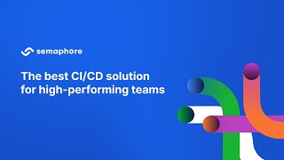 Semaphore: the Best CI/CD Solution for High-Performance Engineering Teams