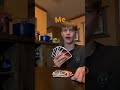 POV Me and my friend playing uno