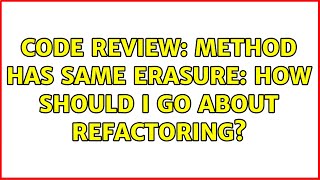 Code Review: Method has same erasure: How should I go about refactoring? (3 Solutions!!)