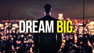 DREAM BIG - Powerful Motivational Speech 2021
