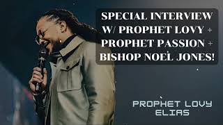 Prophet Lovy - SPECIAL INTERVIEW W/ PROPHET LOVY + PROPHET PASSION + BISHOP NOEL JONES!