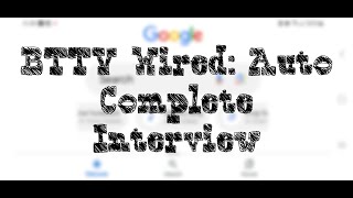 BTTV Wired: Auto Complete Interview