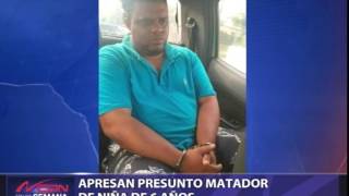 Apresan presunto matador de niña de 6 años