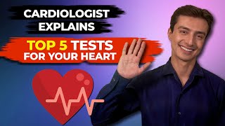 Cardiologist explains Top 5 tests for your heart