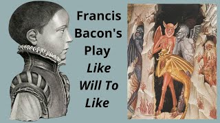 Francis Bacon's authorship of the play Like Will to Like written when he was only seven years old