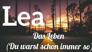 Lea - Das Leben (Du warst immer so) (Lyrics)