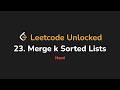 23. Merge k Sorted Lists | Leetcode Unlocked - Python